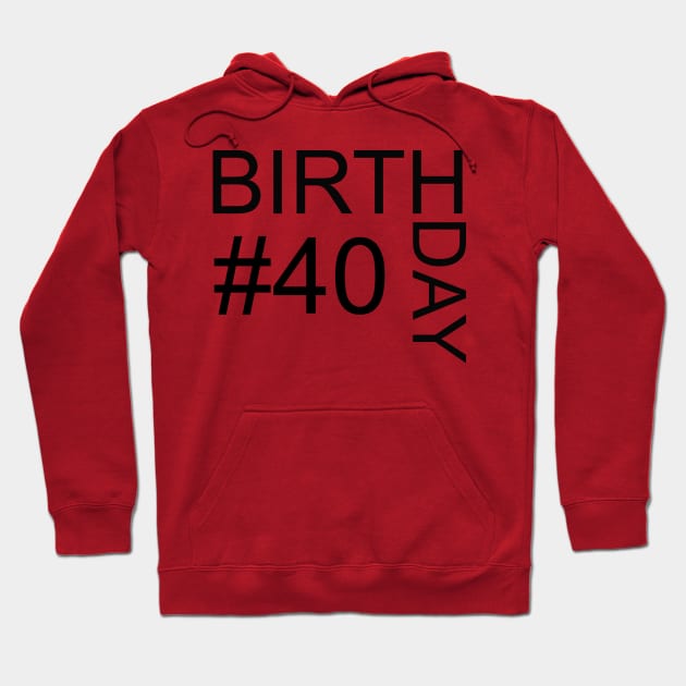 40th birthday Hoodie by Vannaweb